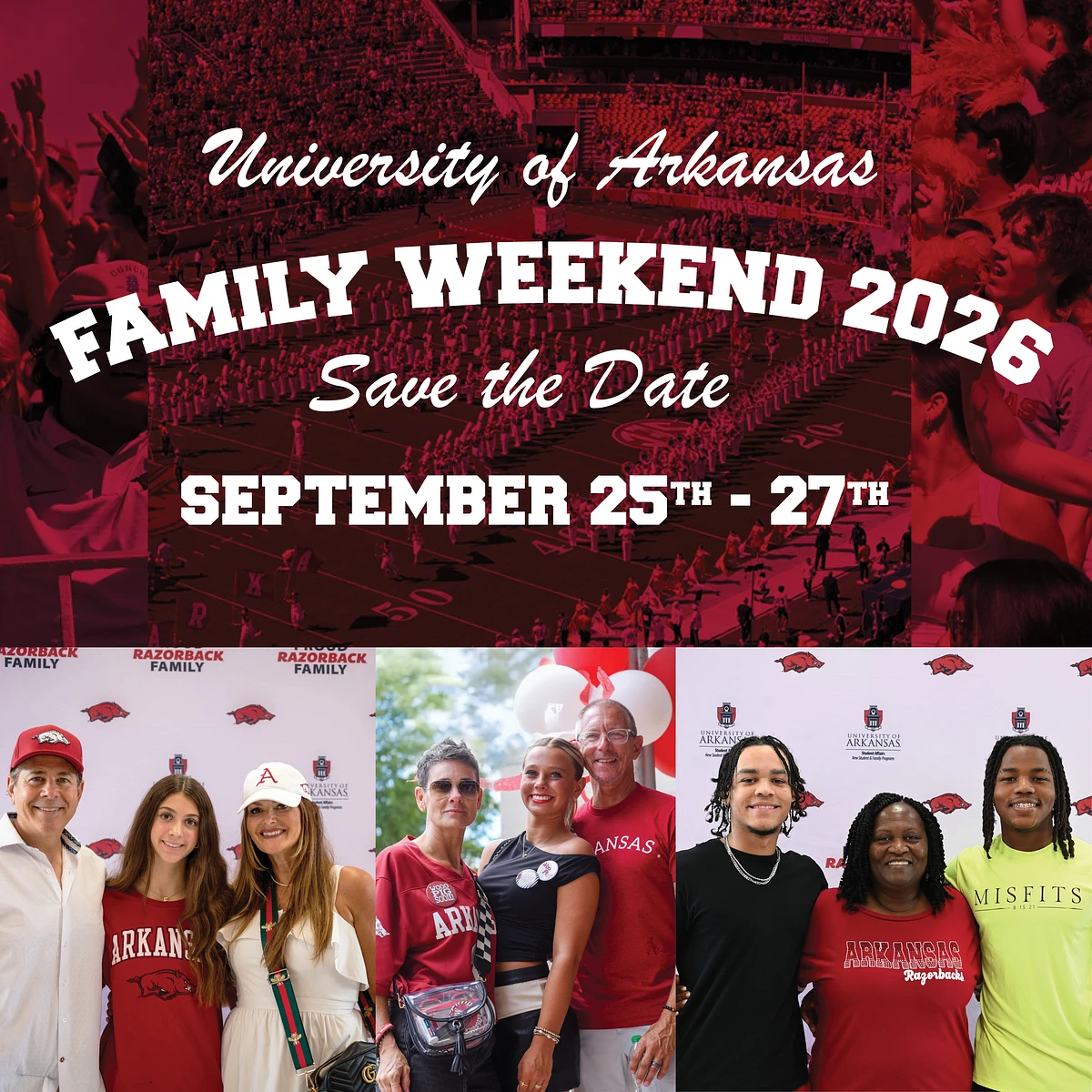 The image is a save-the-date announcement for the University of Arkansas Family Weekend 2026, featuring the dates September 25th to 27th, along with pictures of families wearing university-themed apparel.